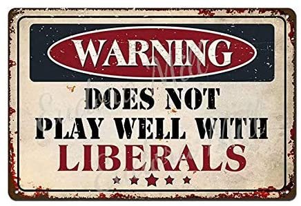 Warning Does Not Play Well with LIBERALS" Vintage Tin Sign - 8"x12"